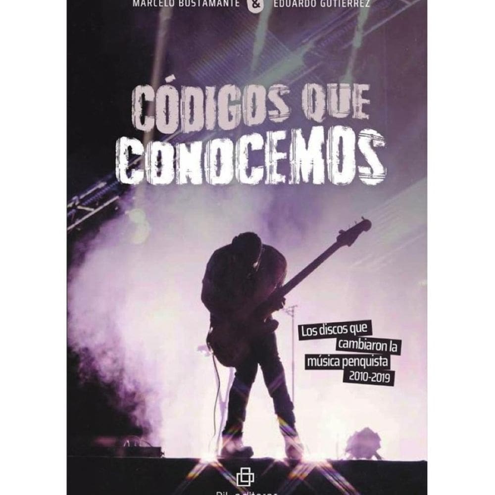 Códigos que conocemos. Los discos que cambiaron la música penquista, 2010-2019 - Espanhol