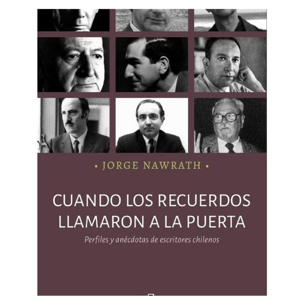 Cuando los recuerdos llamaron a la puerta. Perfiles y anécdotas de escritores chilenos - Espanhol