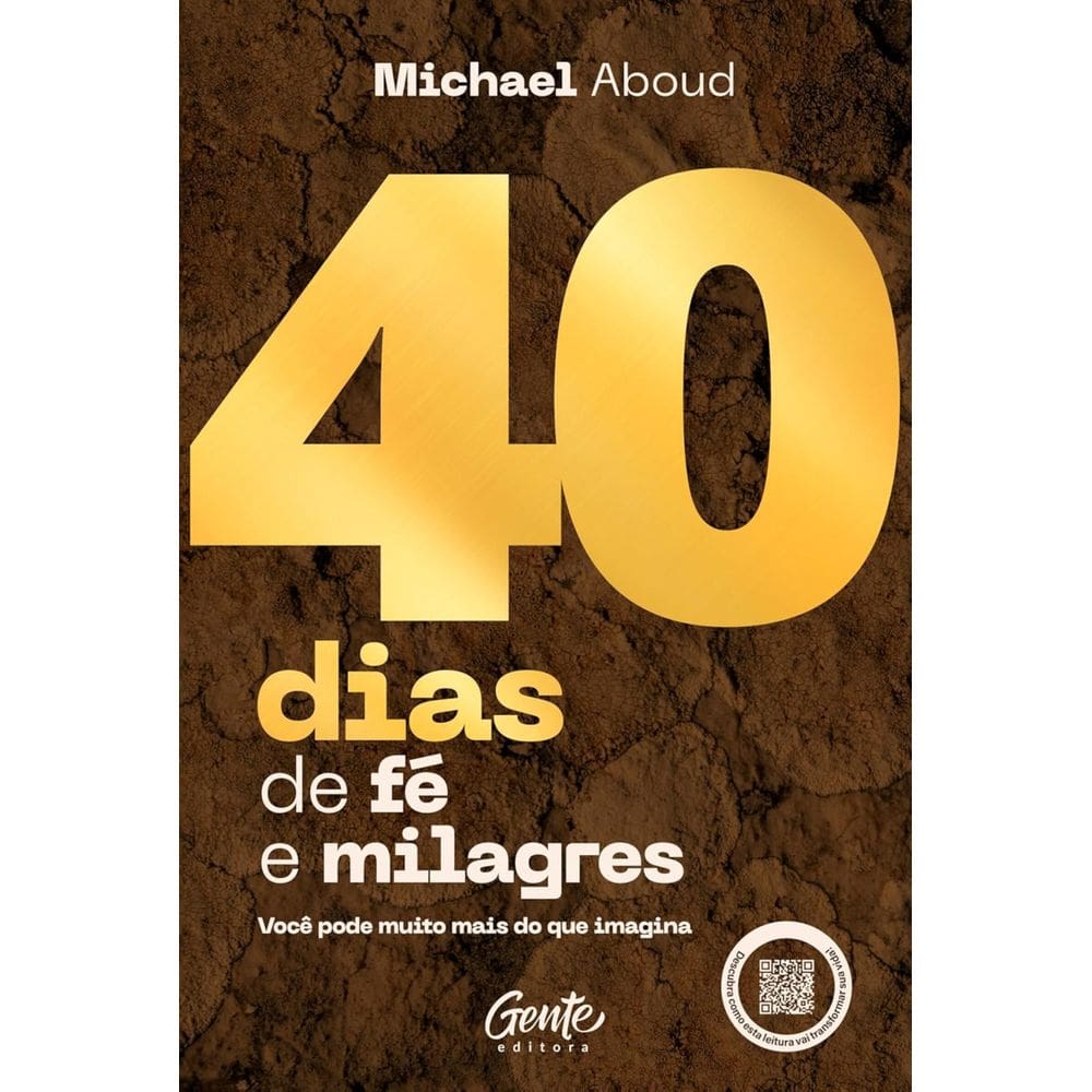 Livro - 40 Dias de Fé e Milagres: Você pode muito mais do que imagina, por Michael Aboud - Editora Gente
