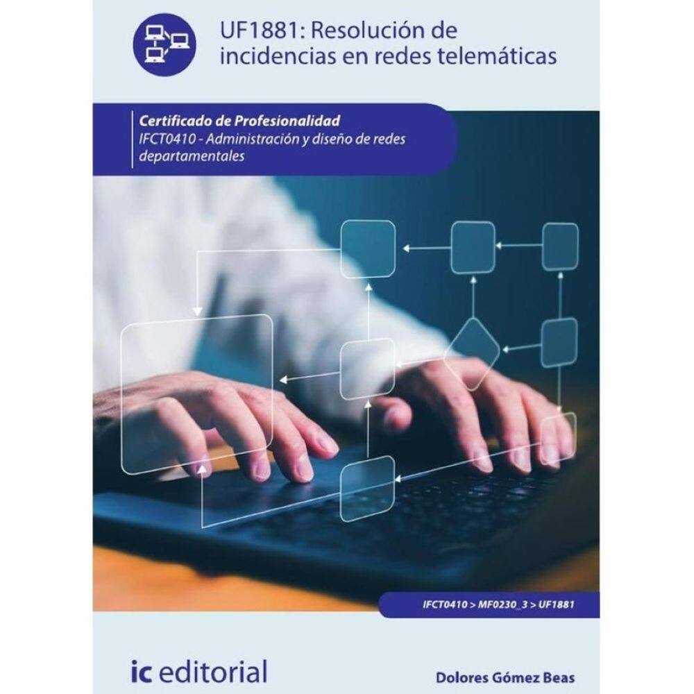 Resolución de incidencias en redes telemáticas. IFCT0410 - Administración y diseño de redes departam