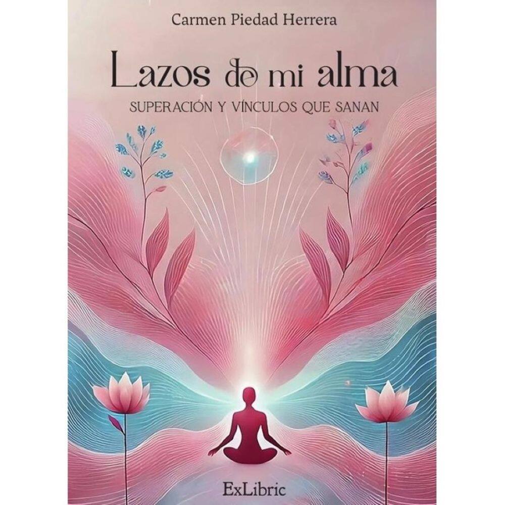 Lazos de mi alma. Superación y vínculos que sanan - Espanhol