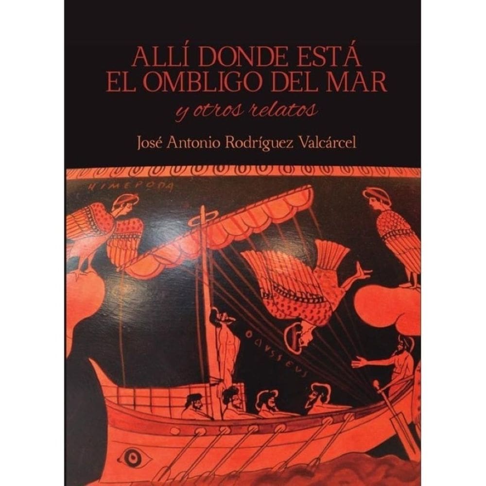 Allí donde está el ombligo del mar y otros relatos - Espanhol