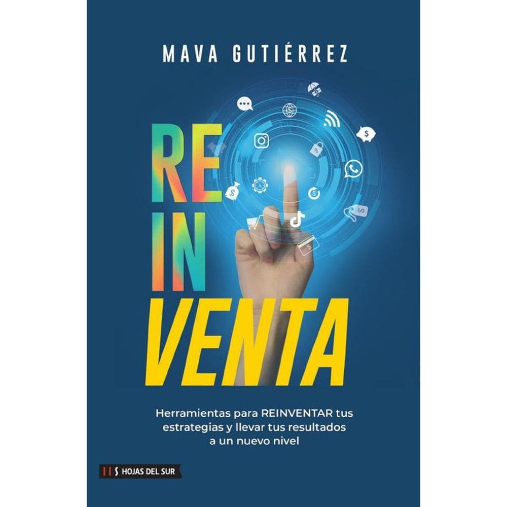 Reinventa: Herramientas para reinventar tus estrategias y llevar tus resultados a un nuevo nivel - E