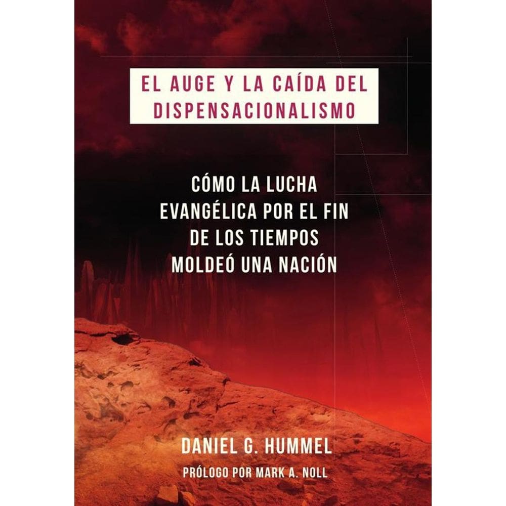 El auge y la caída del dispensacionalismo - Espanhol