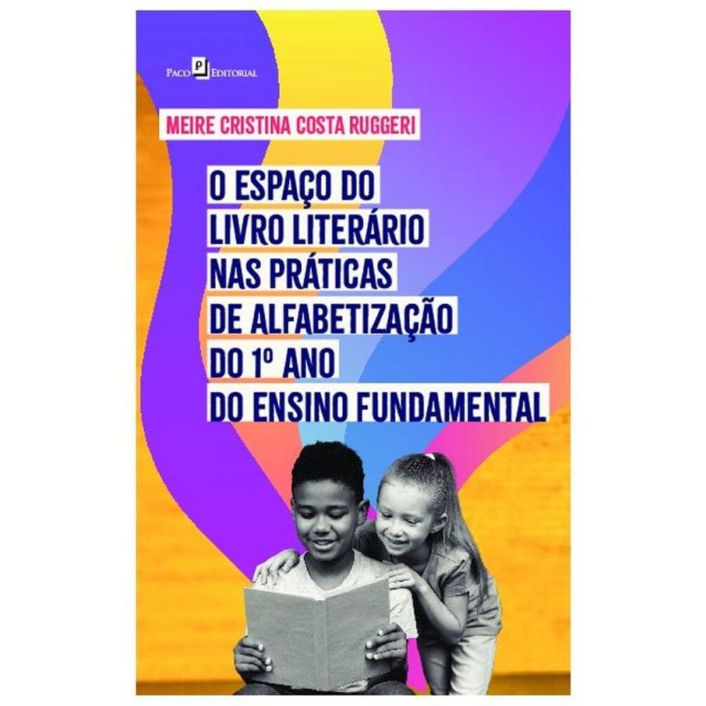 O Espaço Do Livro Literário Nas Práticas De Alfabetização Do 1º Ano Do Ensino Fundamental