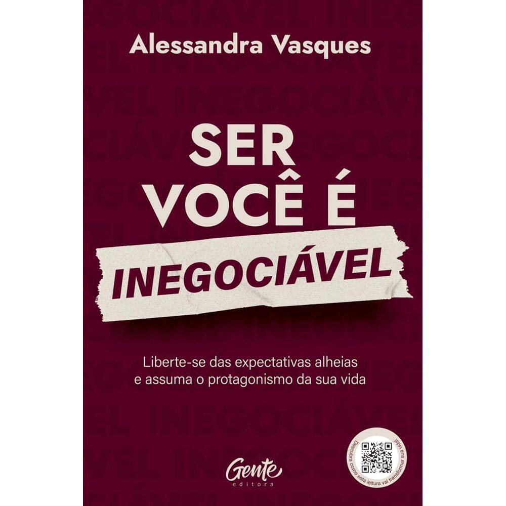 Livro - Ser Você é Inegociável: Liberte-se das expectativas alheias e assuma o protagonismo da sua vida, por Alessandra Vasques - Editora Gente