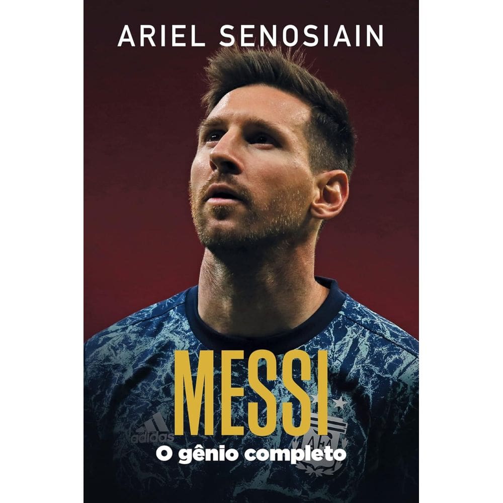 Livro - Messi: o Gênio Completo, por Ariel Senosiain - Editora Hábito