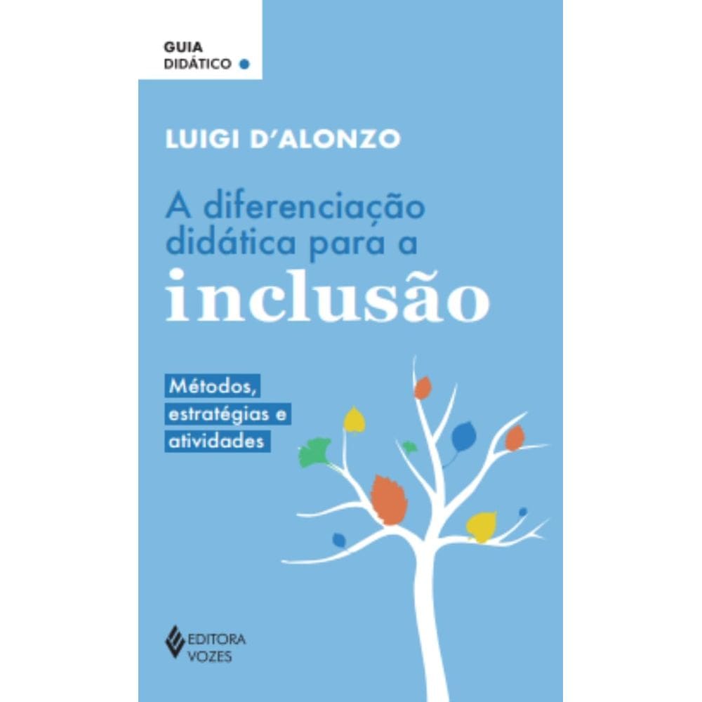 Livro - A diferenciação didática para a inclusão: Métodos, estratégias e atividades - Guia didático, por Luigi D`Alonzo - Editora Vozes
