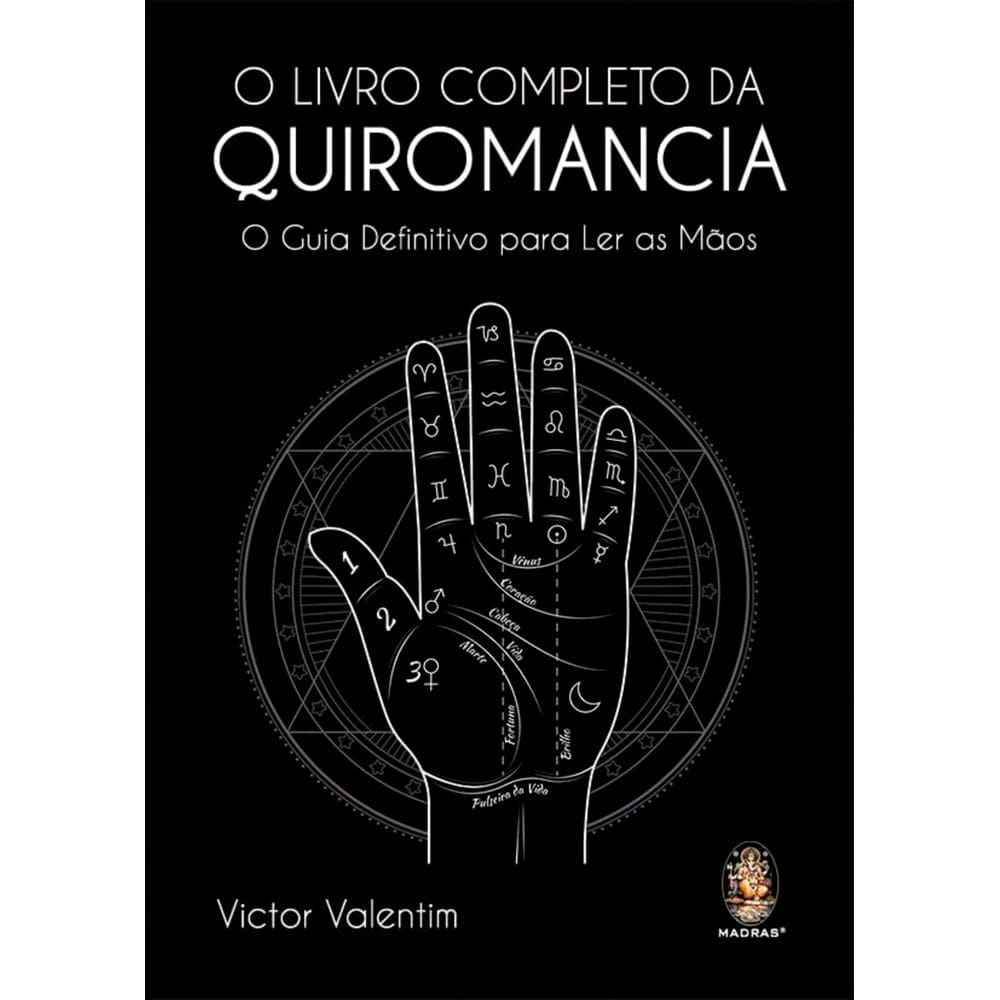 Livro - O Livro Completo da Quiromancia: o Guia Definitivo Para ler as Mãos, por Victor Valentim - Editora Madras