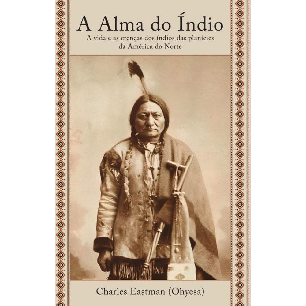 A Alma do Índio: A vida e as crenças dos índios das planícies da América do Norte