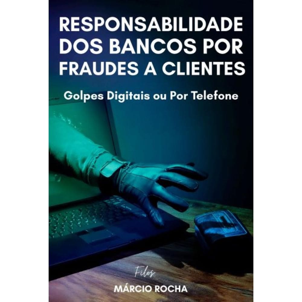 Responsabilidade dos bancos por fraudes a clientes