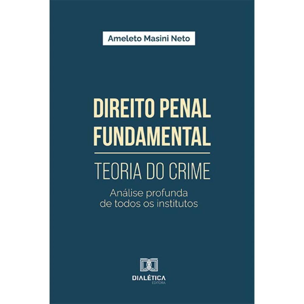 Direito Penal Fundamental – Teoria do Crime