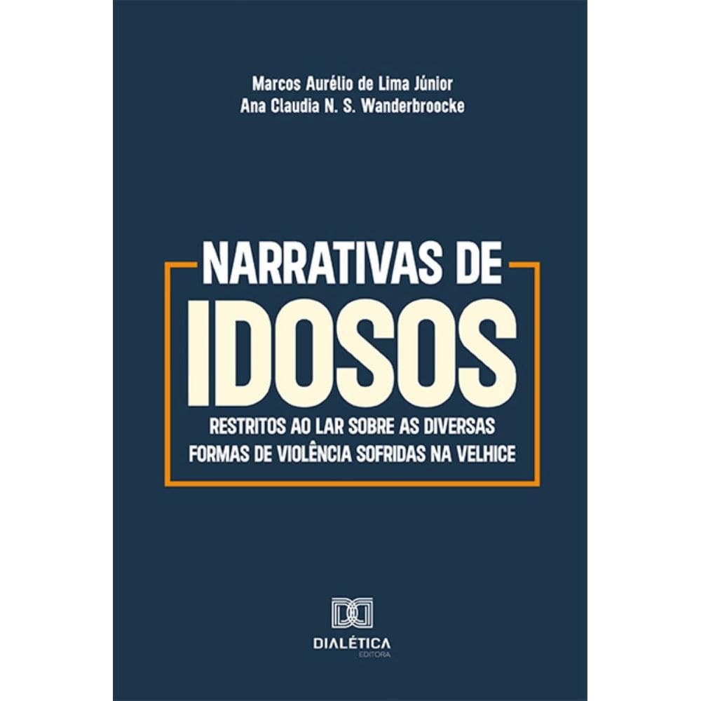 Narrativas de idosos restritos ao lar sobre as diversas formas de violência sofridas na velhice