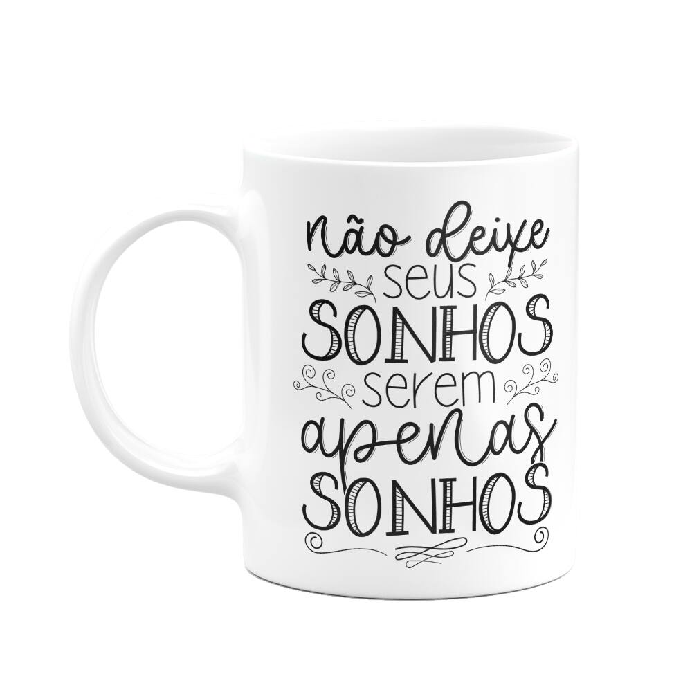Caneca Motivação - Não deixe seus sonhos serem apenas sonhos