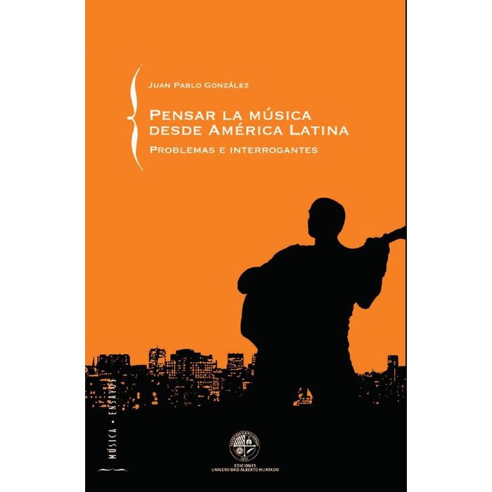Pensar la música desde América Latina - Espanhol