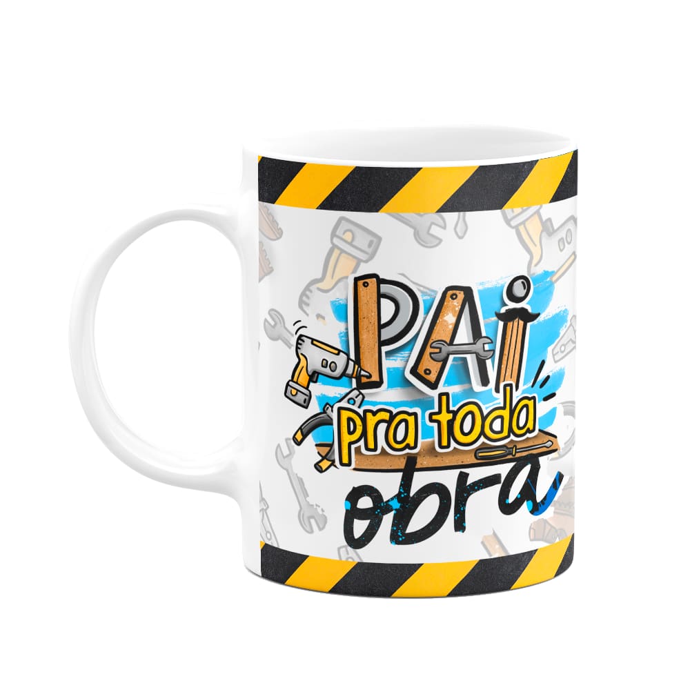 Caneca Pais - Pai pra toda obra - Caneca do paizão