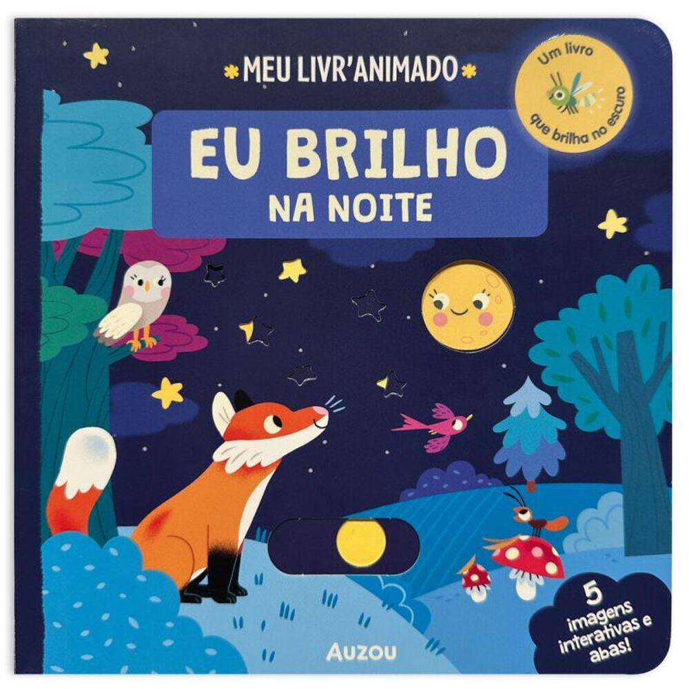 Eu brilho na noite - Meu livro animado: Um livro que brilha no escuro