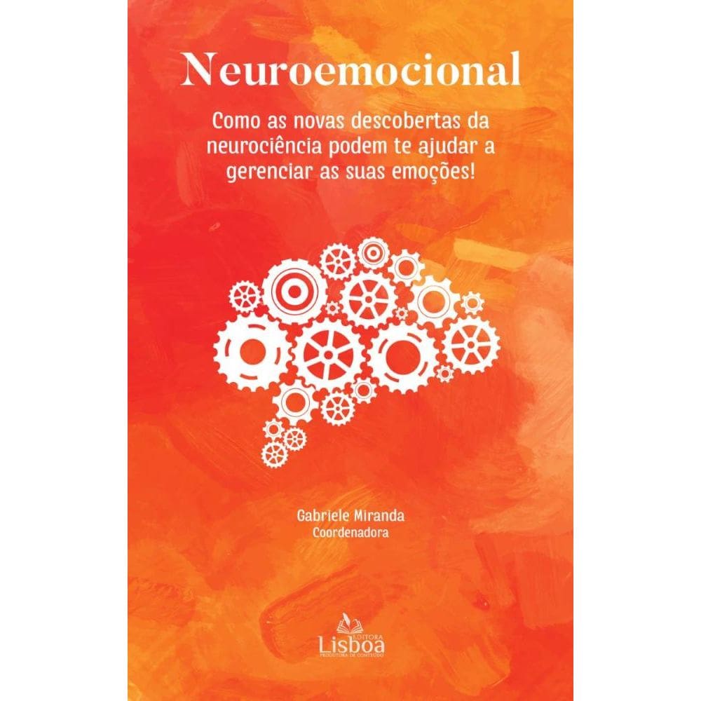 Neuroemocional: Como as Novas Descobertas daNeurociência Podem te Ajudar a Gerenciar asSuas Emoções! 