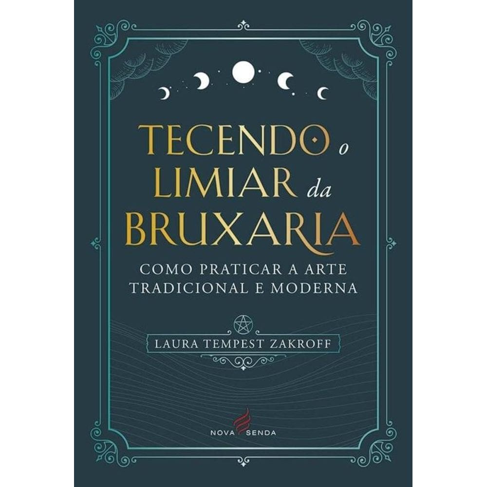 Tecendo O Limiar Da Bruxaria - Nova Senda