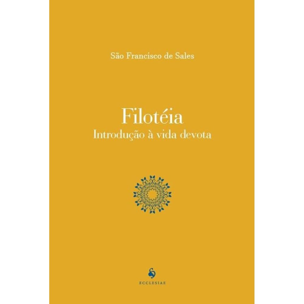 Filoteia - Introducao A Vida Devota - Ecclesiae