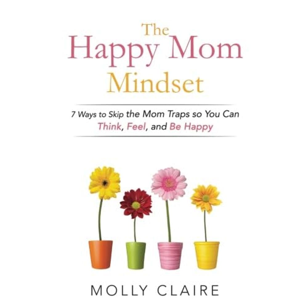 Livro The Happy Mom Mindset: 7 maneiras de pular as armadilhas da mãe