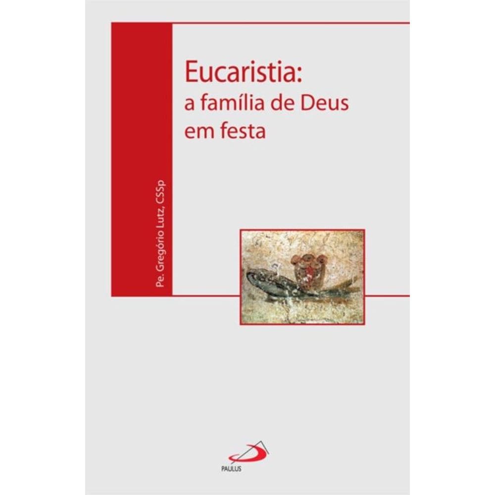 Eucaristia: a família de Deus em festa