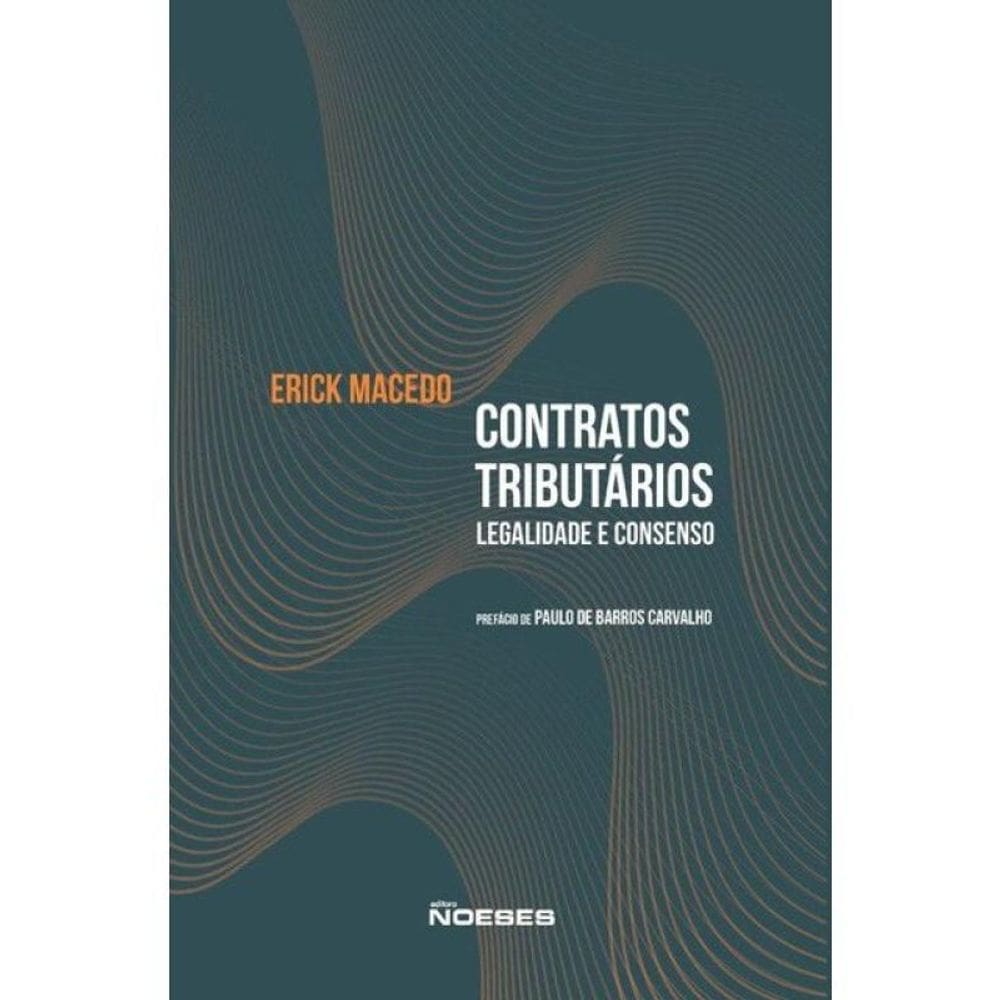 Contratos Tributários - Legalidade E Consenso - 2025