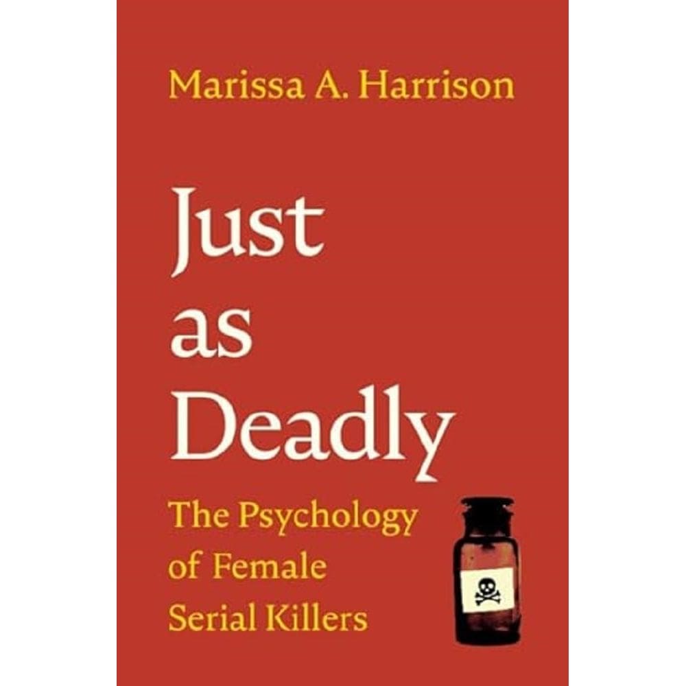 Livro Tão Mortal: A Psicologia das Mulheres Assassinas em Série