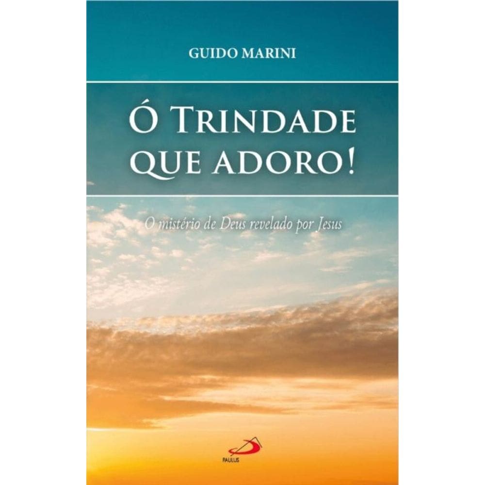 Ó Trindade que adoro! O mistério de Deus revelado por Jesus
