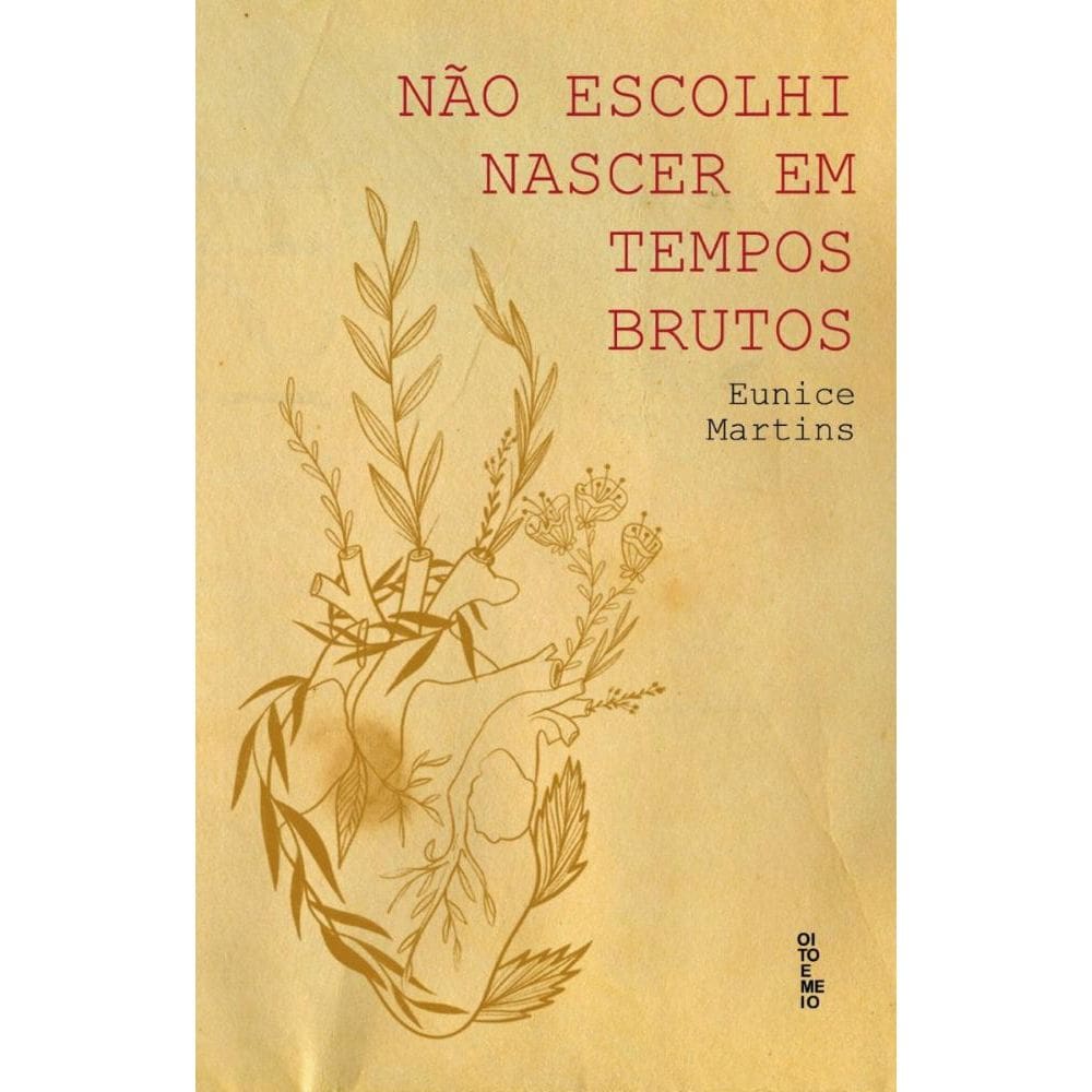 Não escolhi nascer em tempos brutos