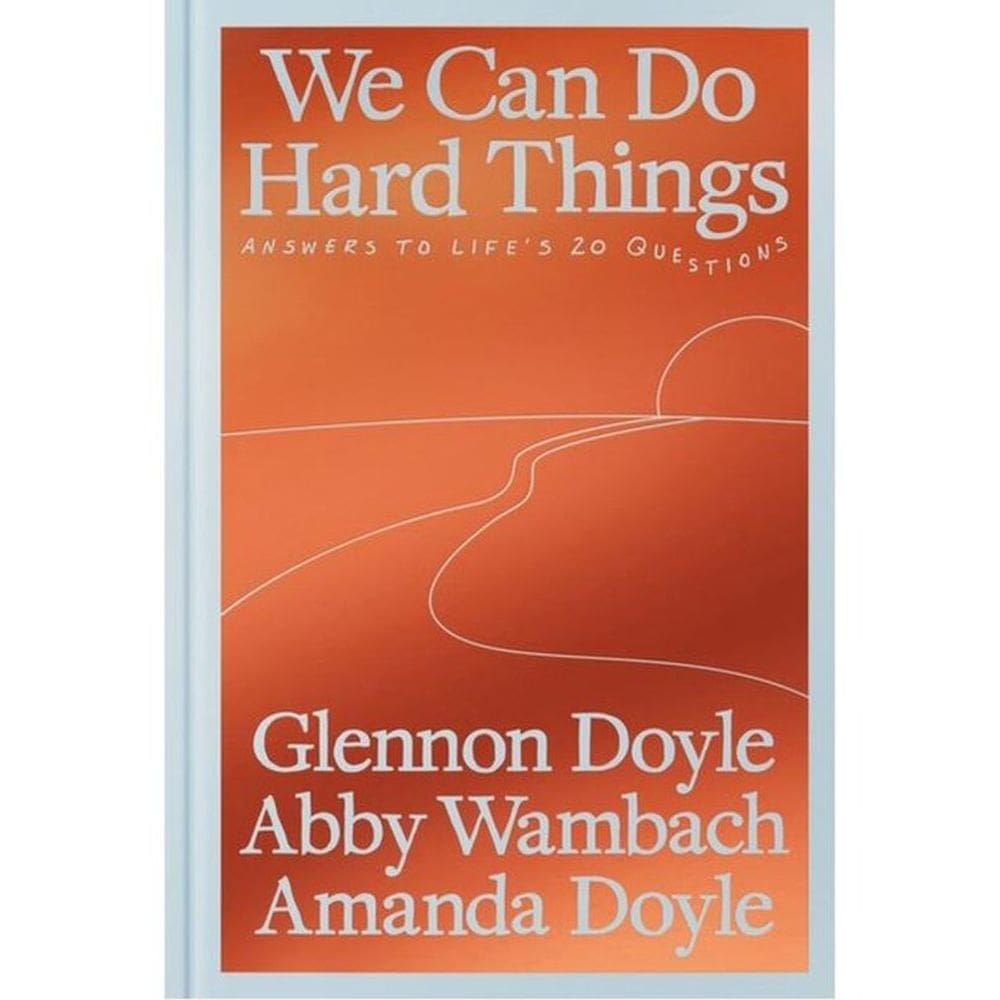 We Can Do Hard Things - Answers To Life`S 20 Questions
