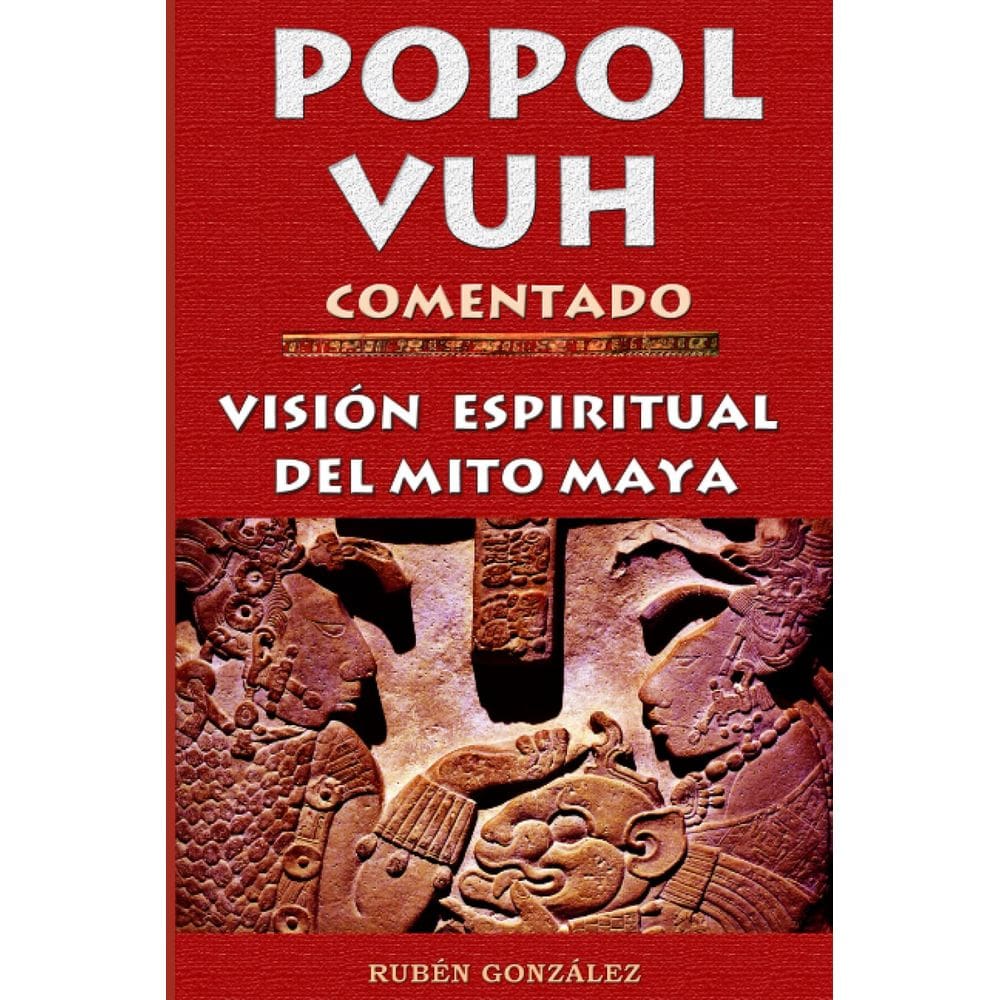 Livro Popol Vuh comentado: Visão espiritual do mito maia