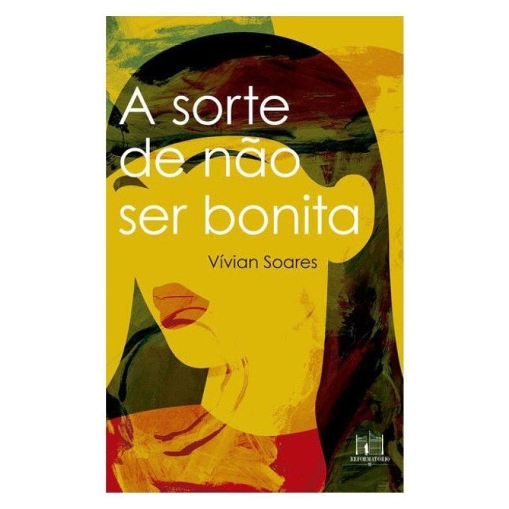 A Sorte De Não Ser Bonita
