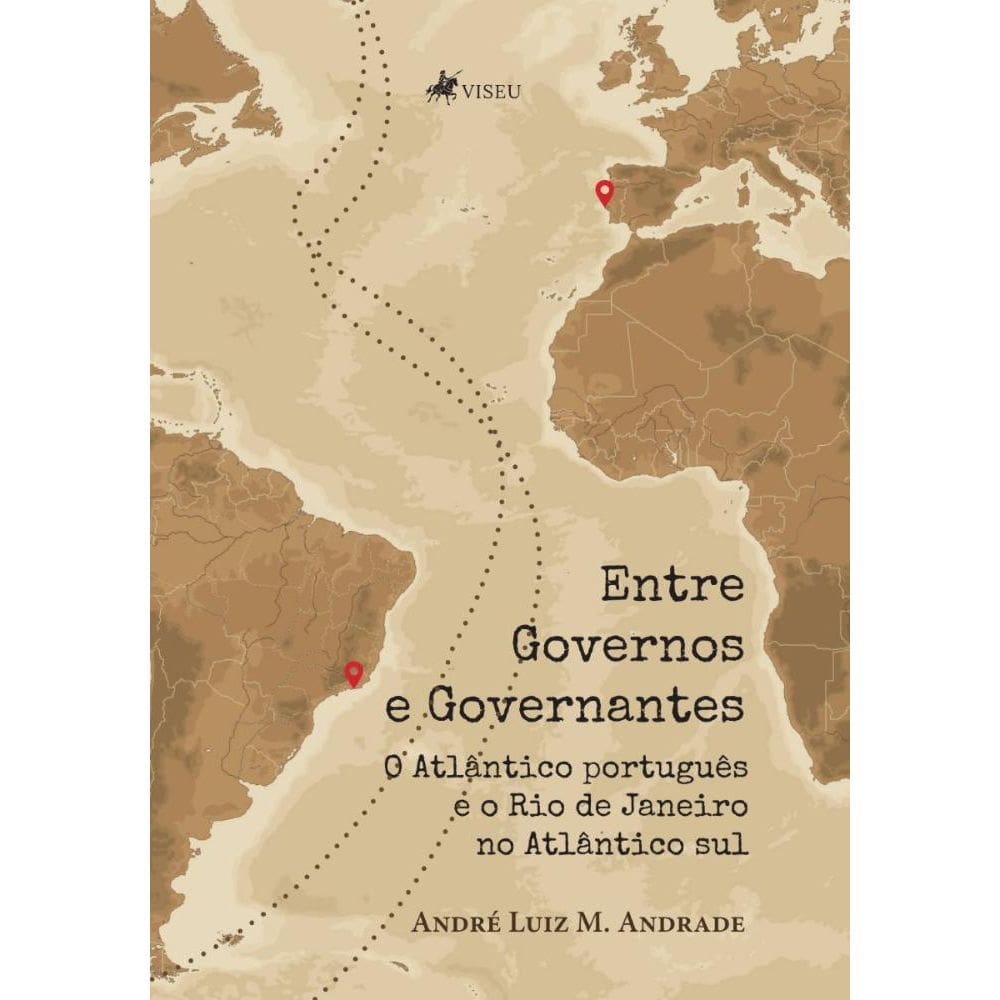 Entre Governos e Governantes: O Atlântico português e o Rio de Janeiro no Atlântico Sul