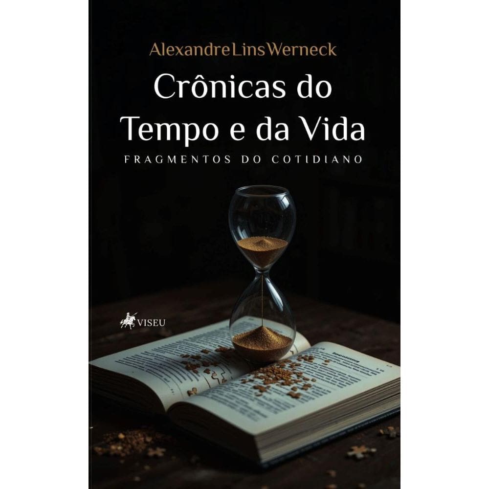 Crônicas do Tempo e da Vida: Fragmentos do Cotidiano