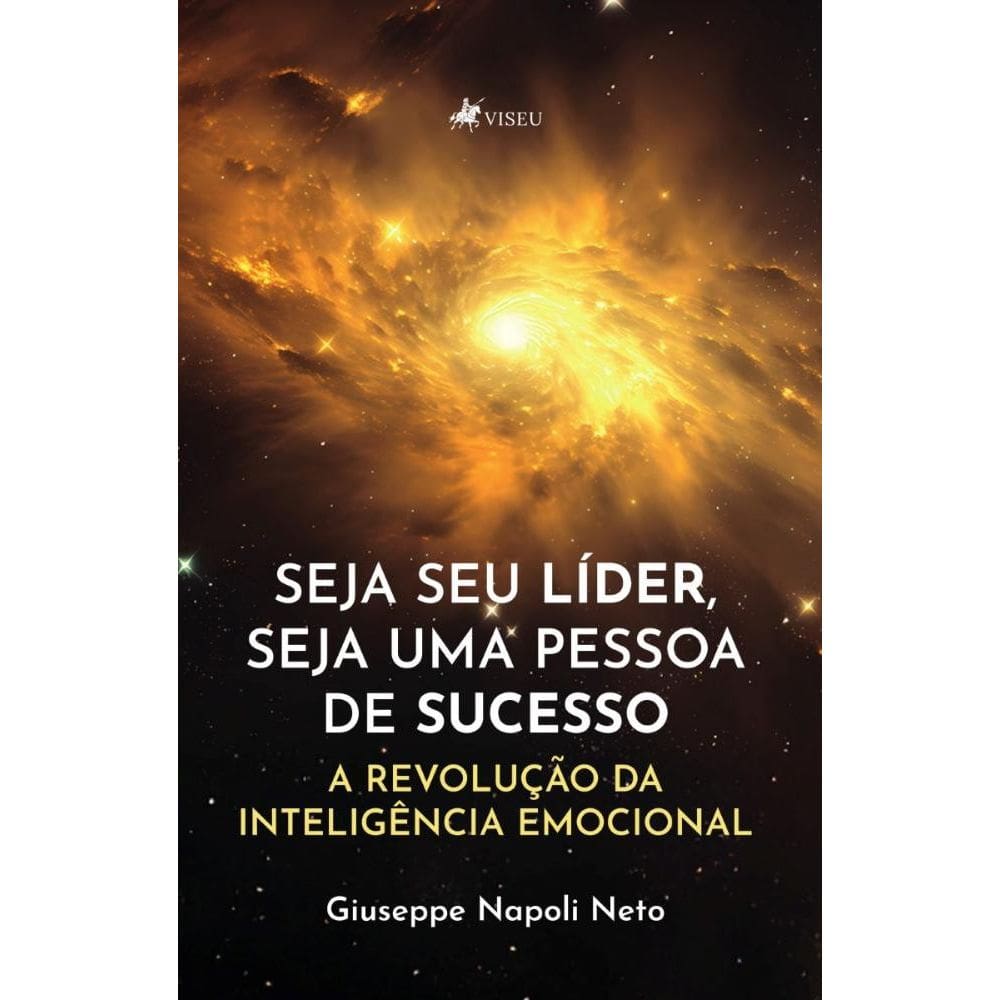 Seja seu Líder, seja uma pessoa de Sucesso, a Revolução da Inteligência Emocional