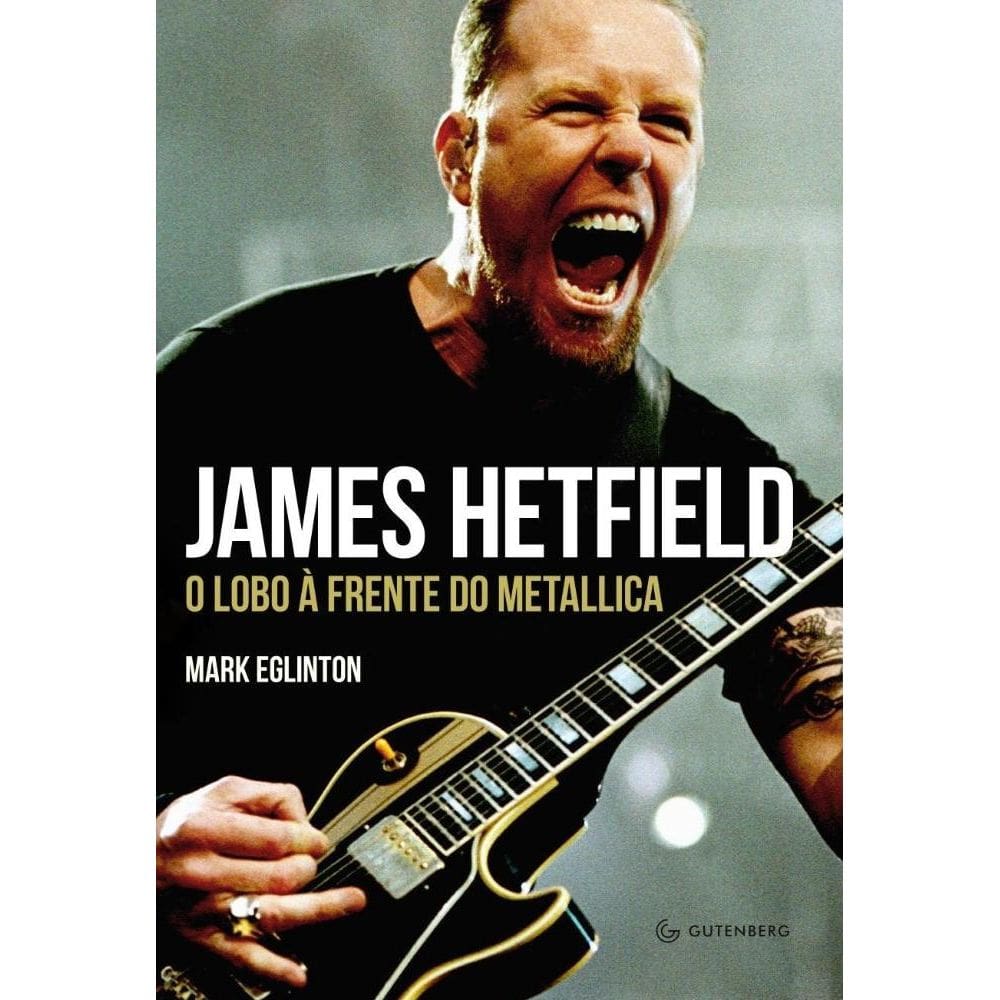 James Hetfield: O lobo à frente do Metallica