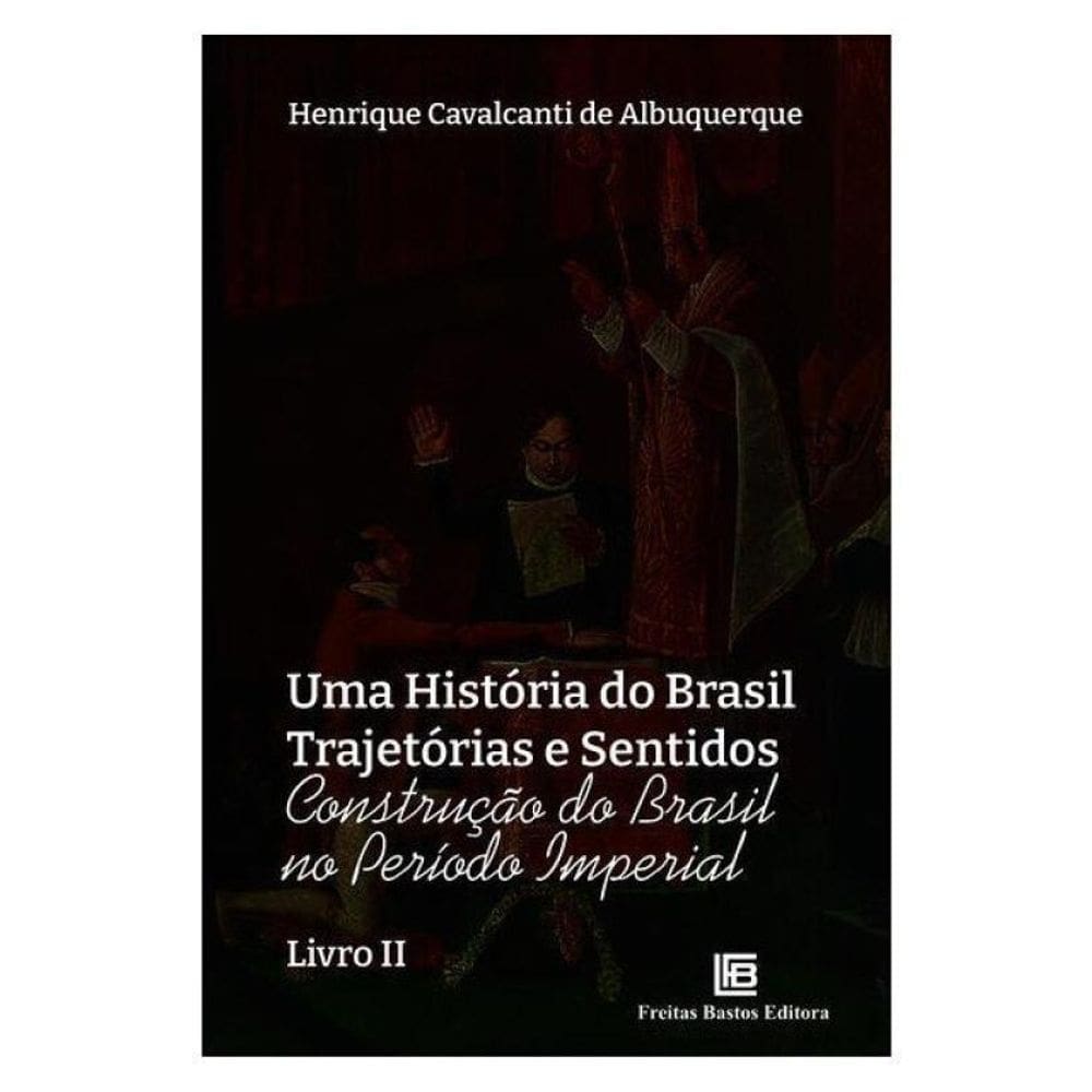 Uma História Do Brasil Trajetórias E Sentidos