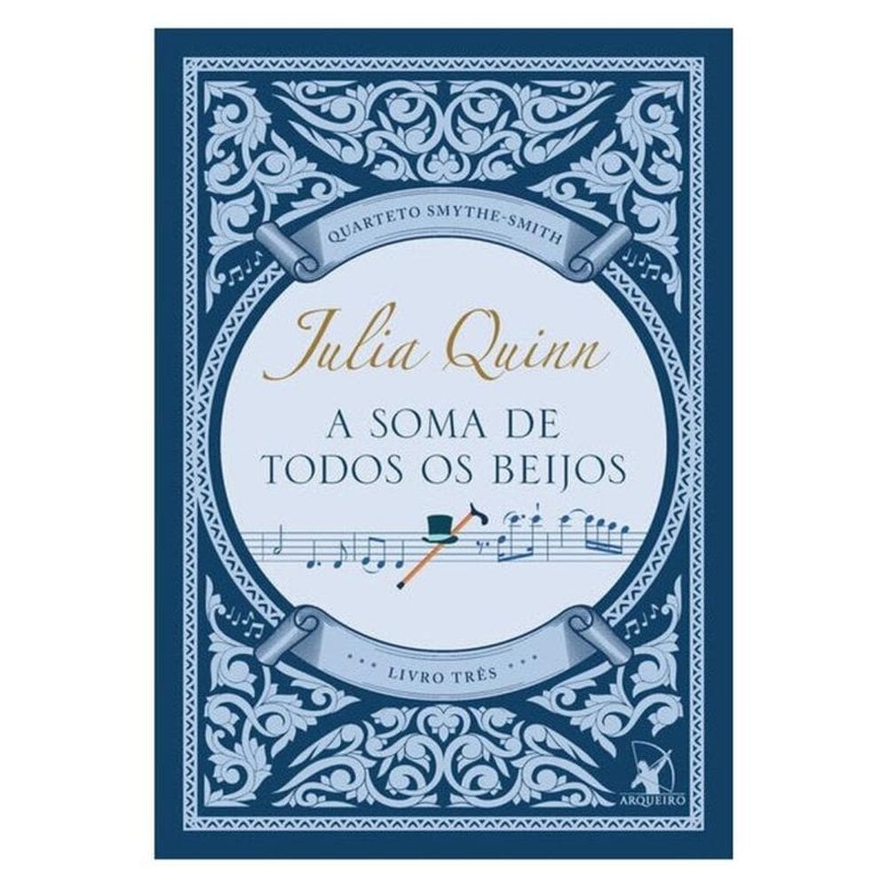 A Soma De Todos Os Beijos (Quarteto Smythe-Smith - Livro 3) - Vol. 3