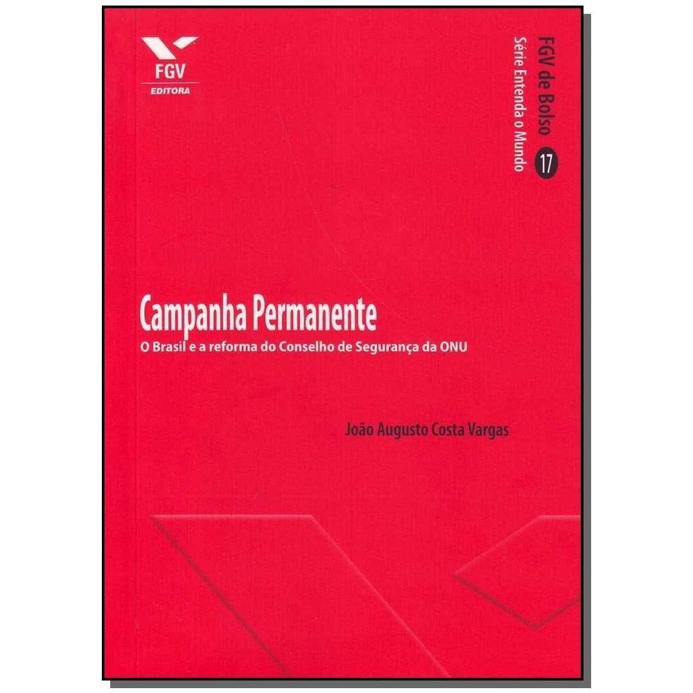Campanha Permanente: o Brasil e a Reforma Do Conselho De Segurança Da Onu