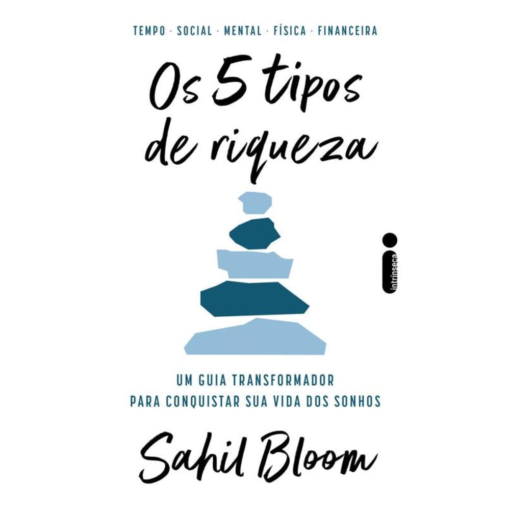 Os 5 tipos de riqueza: Um guia transformador para conquistar sua vida dos sonhos