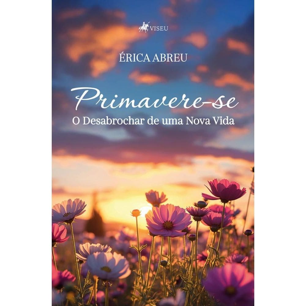 Primavere-se: O Desabrochar de uma Nova Vida