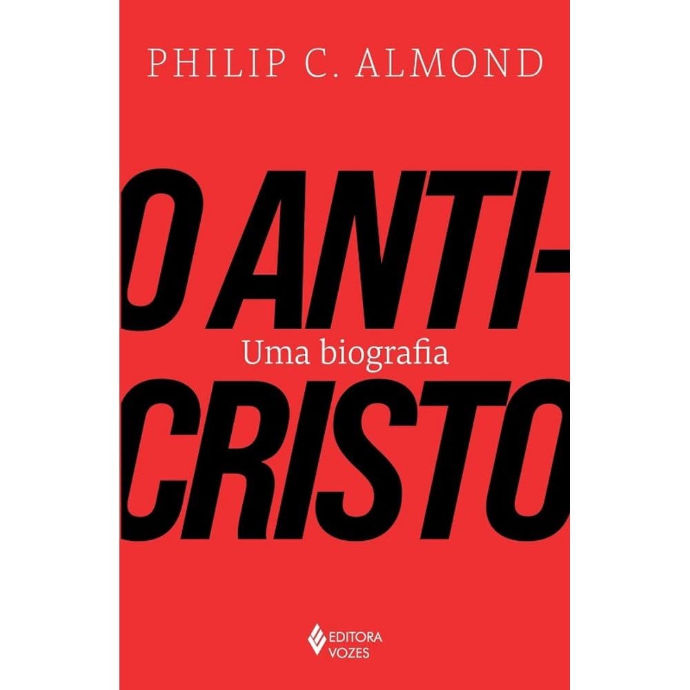 Anticristo, o - Uma Biografia