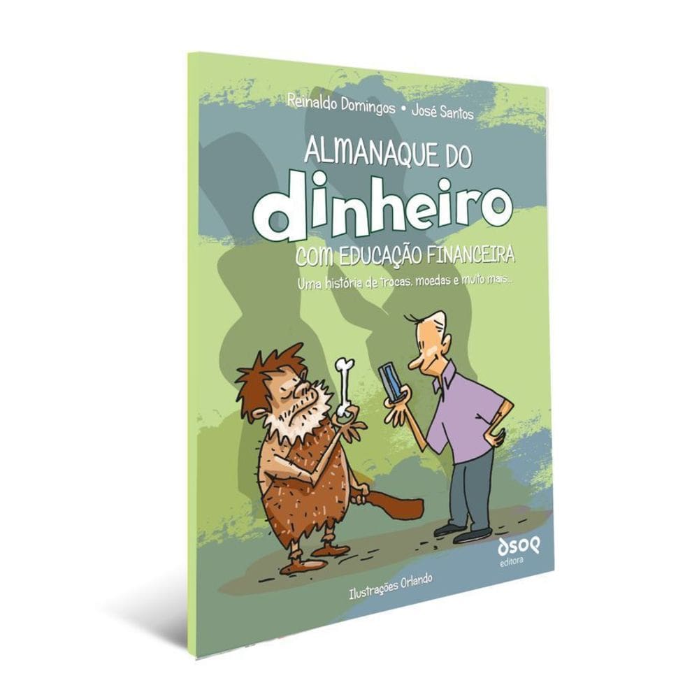 Almanaque do Dinheiro Com Educação Financeira - Uma História de Trocas, Moedas e Muito Mais...