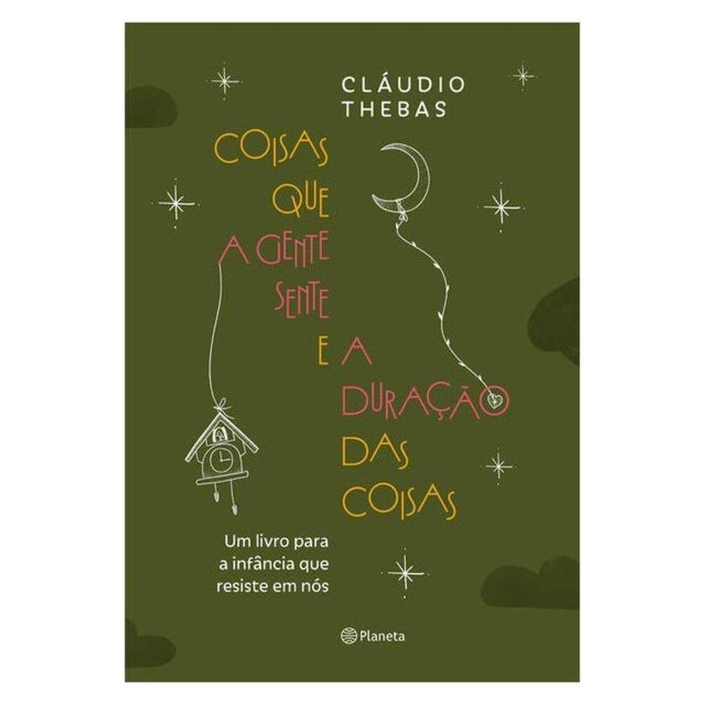 Coisas Que A Gente Sente E A Duração Das Coisas