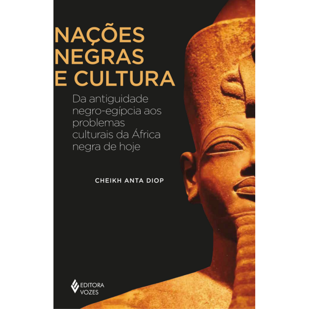 Nações negras e cultura: Da antiguidade negro-egípcia aos problemas culturais da África negra de hoje
