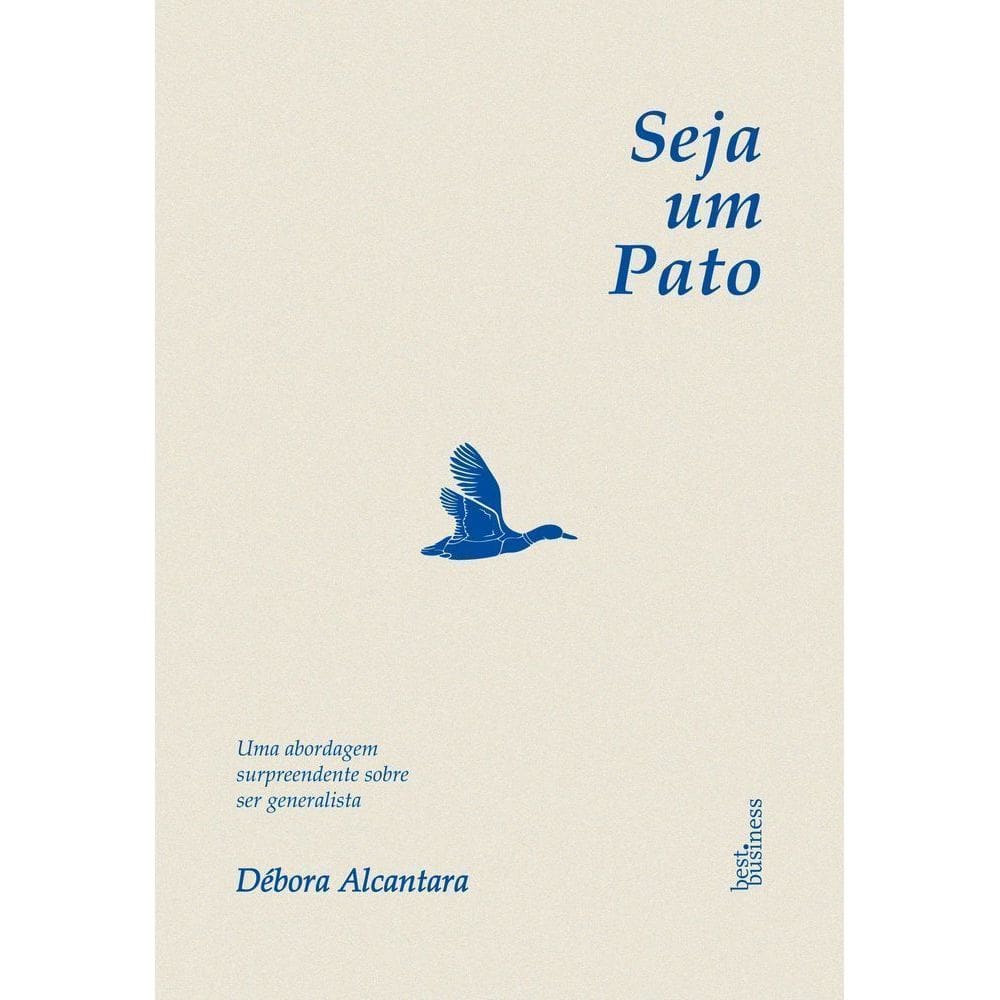 Seja Um Pato - Uma Abordagem Surpreendente Sobre Ser Generalista