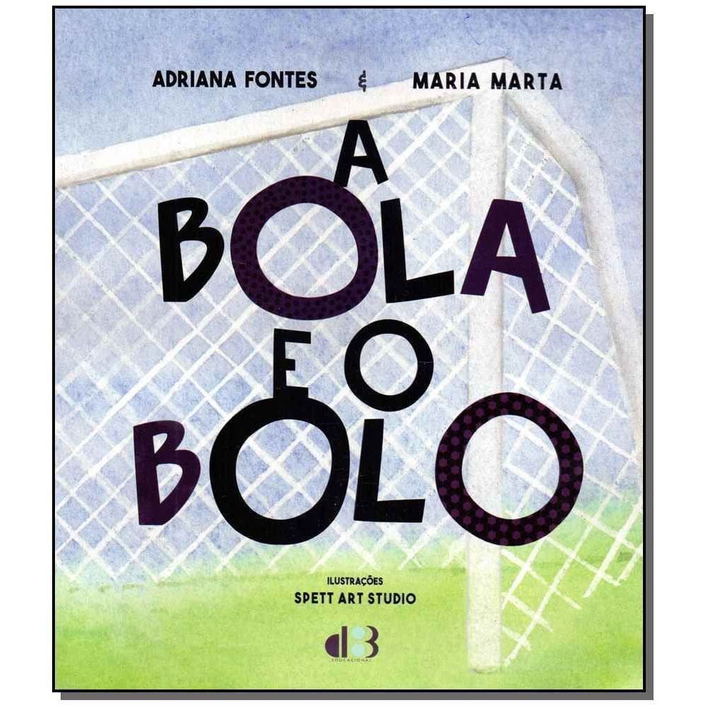 Bola e o Bolo, A