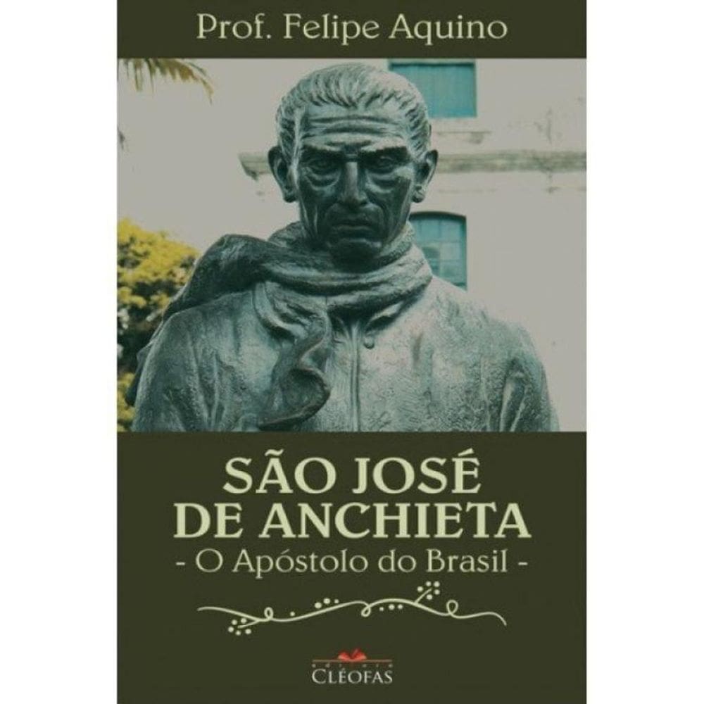 São José De Anchieta - O Apóstolo Do Brasil
