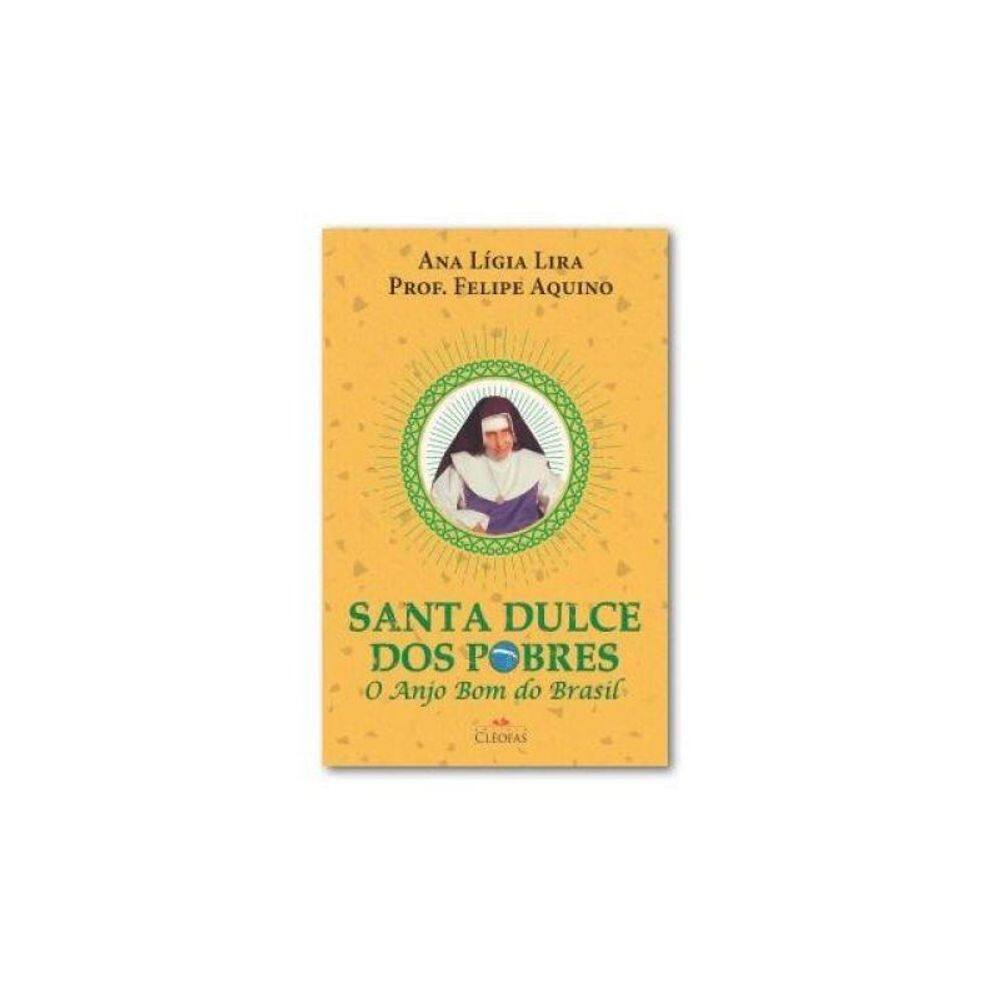Santa Dulce Dos Pobres - O Anjo Bom Do Brasil